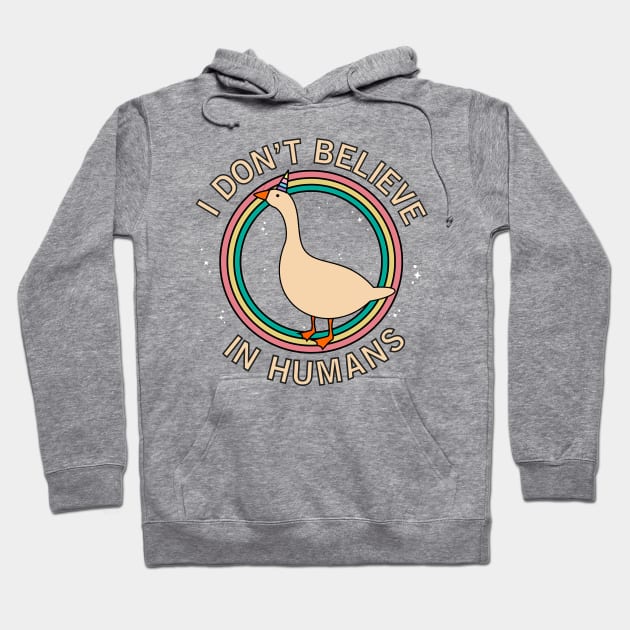 I Don't Believe In Humans! Honk Hoodie by Madelyn_Frere